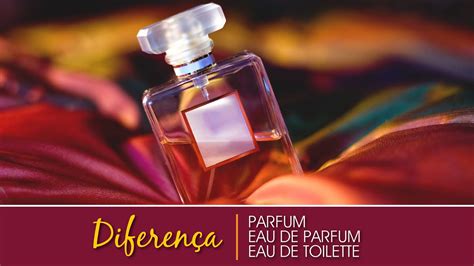 eau de parfum o que é|diferença entre eau de parfum e toilette.